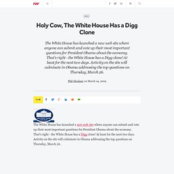 Holy Cow, The White House Has a Digg Clone - ReadWriteWeb