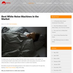 Best White Noise Machines in the Market