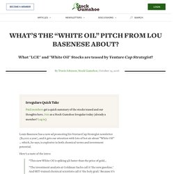 What’s the “White Oil” Pitch from Lou Basenese About?