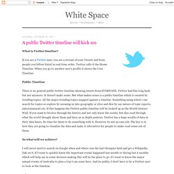 White Space: A public Twitter timeline will kick ass
