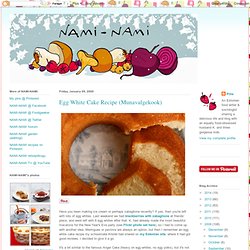 a food blog: Egg White Cake Recipe