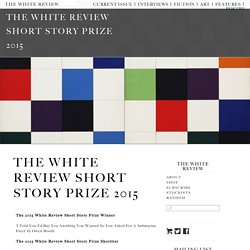 The White Review Short Story Prize 2015