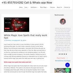 White Magic love Spells that really work fast - +91-8557014282 Call & Whats app Now
