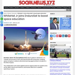 WhiteHat Jr joins EnduroSat to boost space education - Social News XYZ