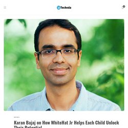 Karan Bajaj on How WhiteHat Jr Helps Each Child Unlock Their Potential