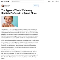 The Types of Teeth Whitening Dentists Perform in a Dental Clinic