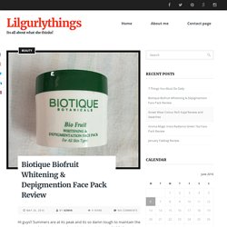 Biotique Biofruit Whitening & Depigmention Face Pack Review