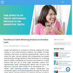 The Effects of Teeth Whitening Products on Sensitive Teeth