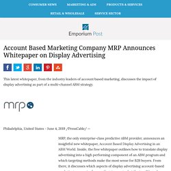 Account Based Marketing Company MRP Announces Whitepaper on Display Advertising