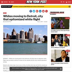 Whites moving to Detroit, city that epitomized white flight