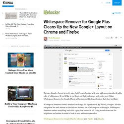 Whitespace Remover for Google Plus Cleans Up the New Google+ Layout on Chrome and Firefox