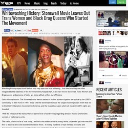 Whitewashing History: Stonewall Movie Leaves Out Trans Women and Black Drag Queens Who Started The Movement