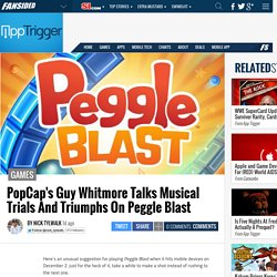 PopCap's Guy Whitmore Talks Musical Trials And Triumphs On Peggle Blast