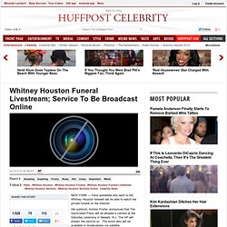 Whitney Houston Funeral Livestream; Service To Be Broadcast Online