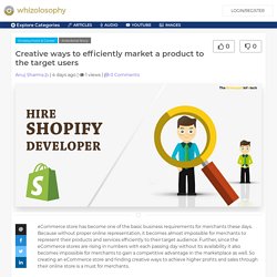 Creative ways to efficiently market a product to the target users