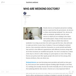 WHO ARE WEEKEND DOCTORS?