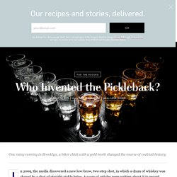 Who Invented the Pickleback?