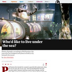 Who’d like to live under the sea?