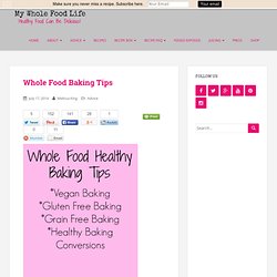Whole Food Baking Tips