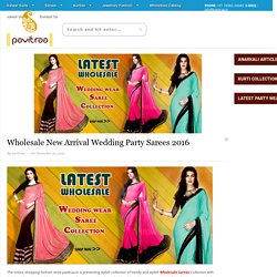 Wholesale New Arrival Wedding Party Sarees 2016