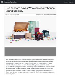Use Custom Boxes Wholesale to Enhance Brand Stability