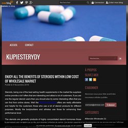 Enjoy all the benefits of steroids within low cost of wholesale market - kupiesterydy