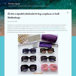 Go for a reputed wholesaler to buy sunglasses in bulk Walferdange