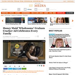 Honey Maid 'Wholesome' Graham Cracker Ad Celebrates Every Family