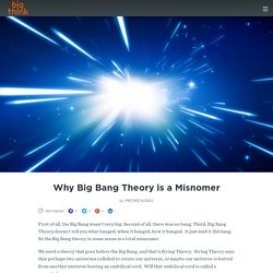 Why Big Bang Theory is a Misnomer