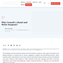 Why Consult a Hand and Wrist Surgeon?