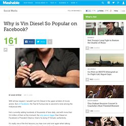 Why is Vin Diesel so popular on Facebook? It&#039;s the authenci