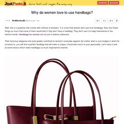 Why do women love to use handbags?