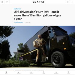 Why don't UPS drivers turn left? — Quartz