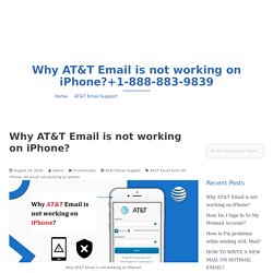 Why AT&T Email is not working on iPhone?+1-888-883-9839