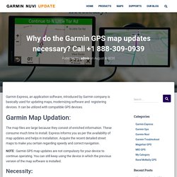 Why do the Garmin GPS map updates necessary?