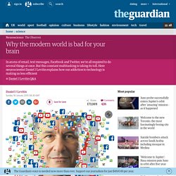 Why the modern world is bad for your brain