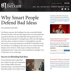 #40 – Why smart people defend bad ideas