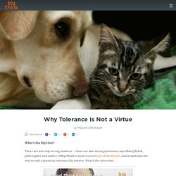 Why Tolerance Is Not a Virtue