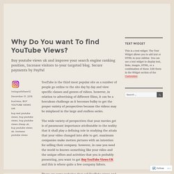 Why Do You want To find YouTube Views?