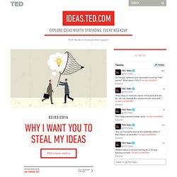 Why I want you to steal my ideas