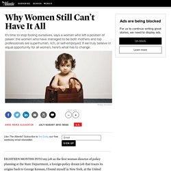 Why Women Still Can’t Have It All - Anne-Marie Slaughter