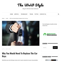 Why You Would Need to Replace the Car Keys