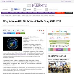 Why 6-Year-Old Girls Want To Be Sexy
