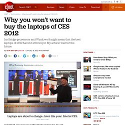 Why you won't want to buy the laptops of CES 2012