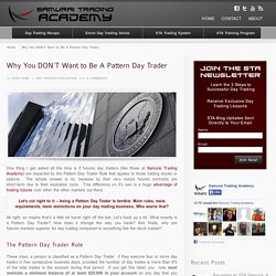 Why You DON'T Want to Be A Pattern Day Trader