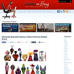 Wickedly Beautiful Disney Villain Perfume Bottles [Pics