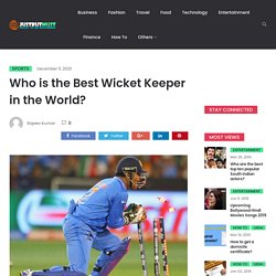 Who is the Best Wicket Keeper in the World?