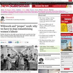 Wifework and “proper” work: why we have to stop romanticising women’s labour
