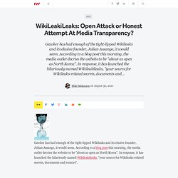 WikiLeakiLeaks: Open Attack or Honest Attempt At Media Transparency?