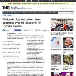 WikiLeaks: Leaked letter raises questions over US &lsquo;snooping&rsquo; on friendly powers - World news, News